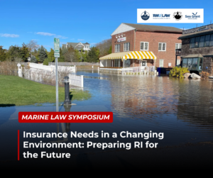 A brick building with yellow awning adjacent to a flooded street. text reads: marine law symposium: Insurance Needs with a Changing Environment: Preparing RI for the Future